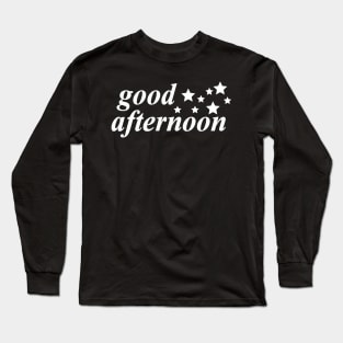 good afternoon Long Sleeve T-Shirt